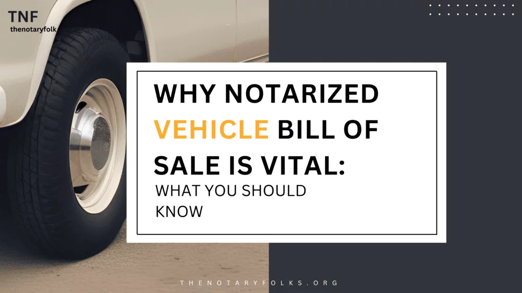 notarized bill of sale for car; why notarized vehicle bill of sale is vital