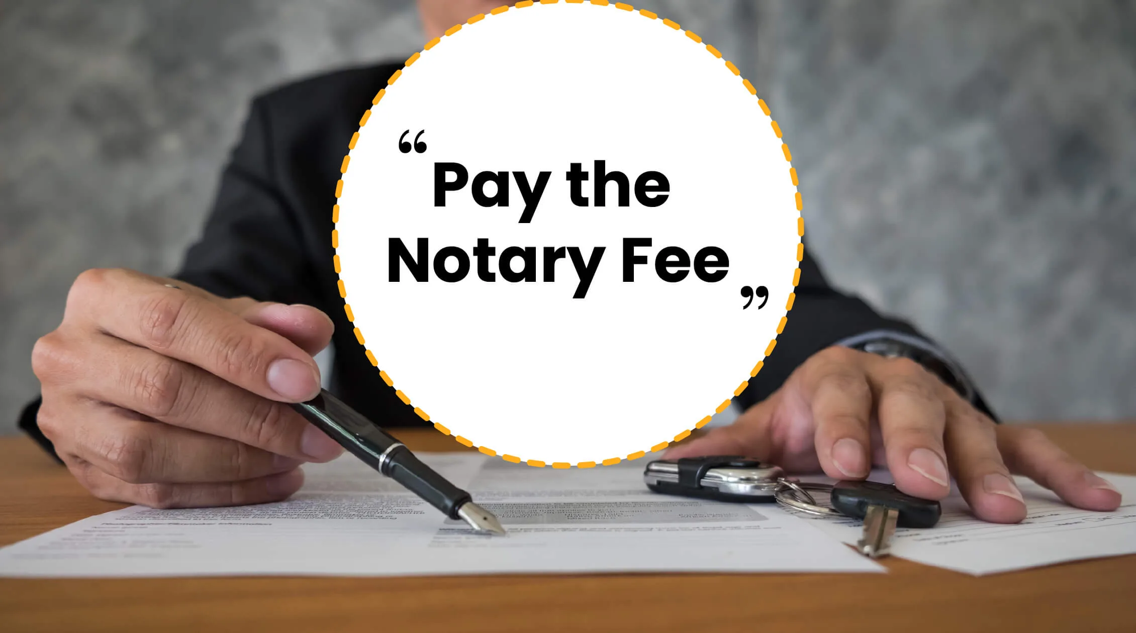 A person with a pen poised over documents, ready to pay a notary fee. Car keys are visible, suggesting the documents relate to a vehicle transaction. The text "Pay the Notary Fee" emphasizes this step
