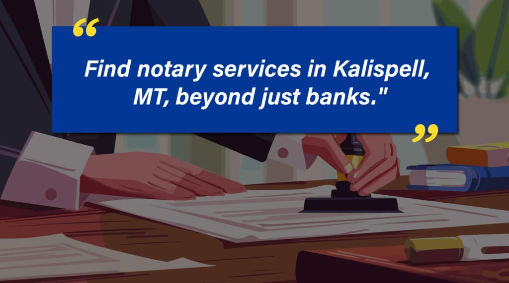 A hand stamps a document, symbolizing notary services. Text overlay: "Find notary services in Kalispell, MT, beyond just banks." Search "banks that notarize near me" for local options.
